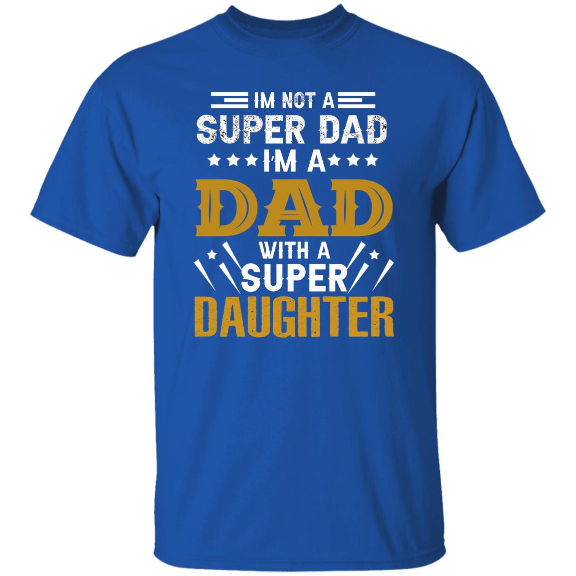 I’m A DAD with a SUPER DAUGHTER Father’s Day Apparel