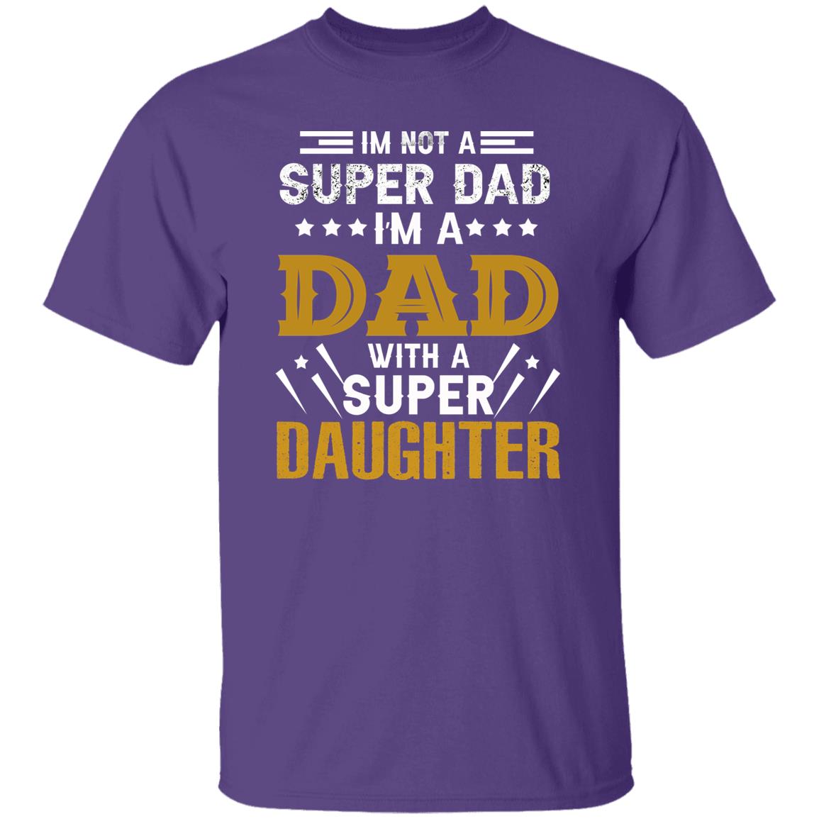 I’m A DAD with a SUPER DAUGHTER Father’s Day Apparel