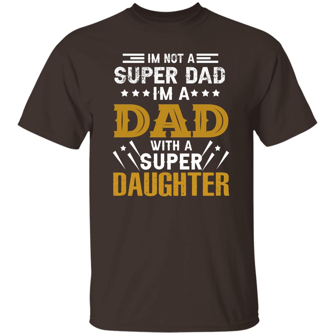 I’m A DAD with a SUPER DAUGHTER Father’s Day Apparel