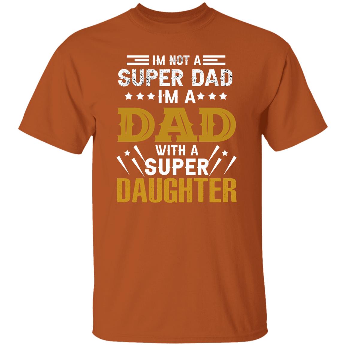 I’m A DAD with a SUPER DAUGHTER Father’s Day Apparel