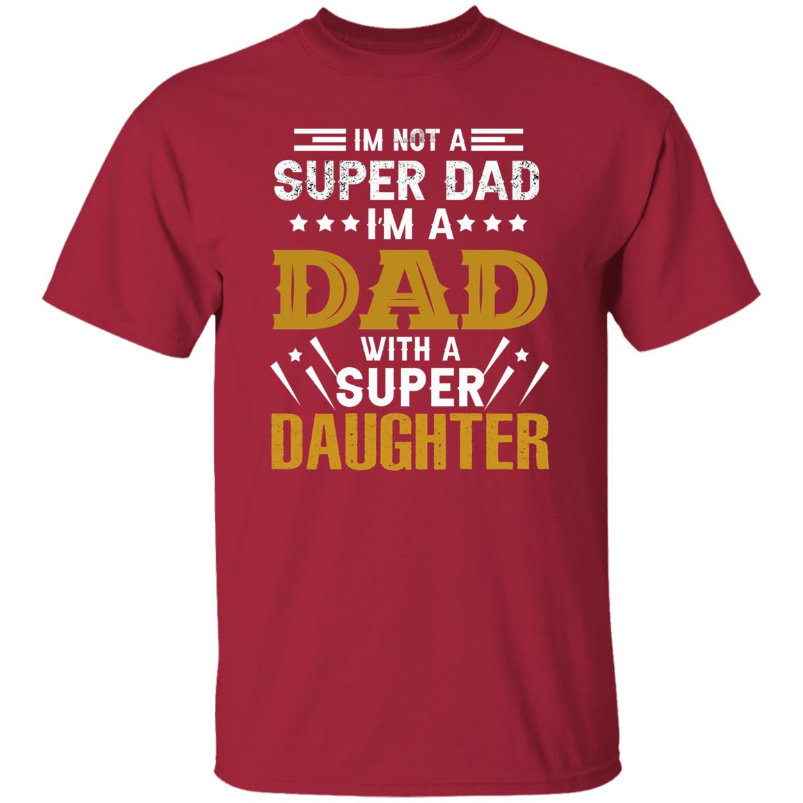 I’m A DAD with a SUPER DAUGHTER Father’s Day Apparel