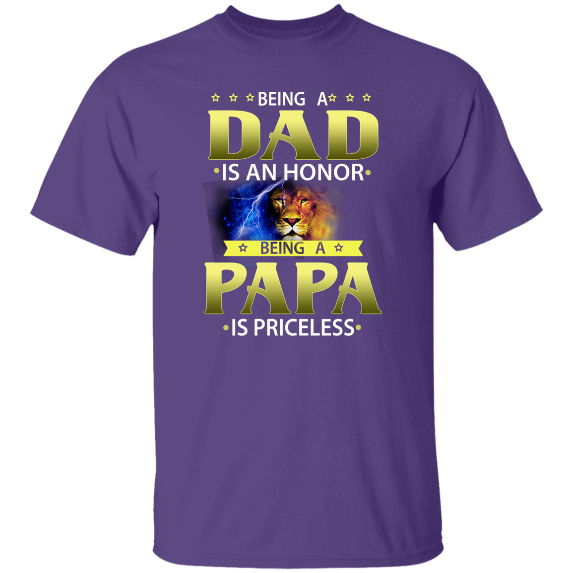 A Fathers Day T-Shirt ( Being A Dad is an Honor Being Papa is Priceless)