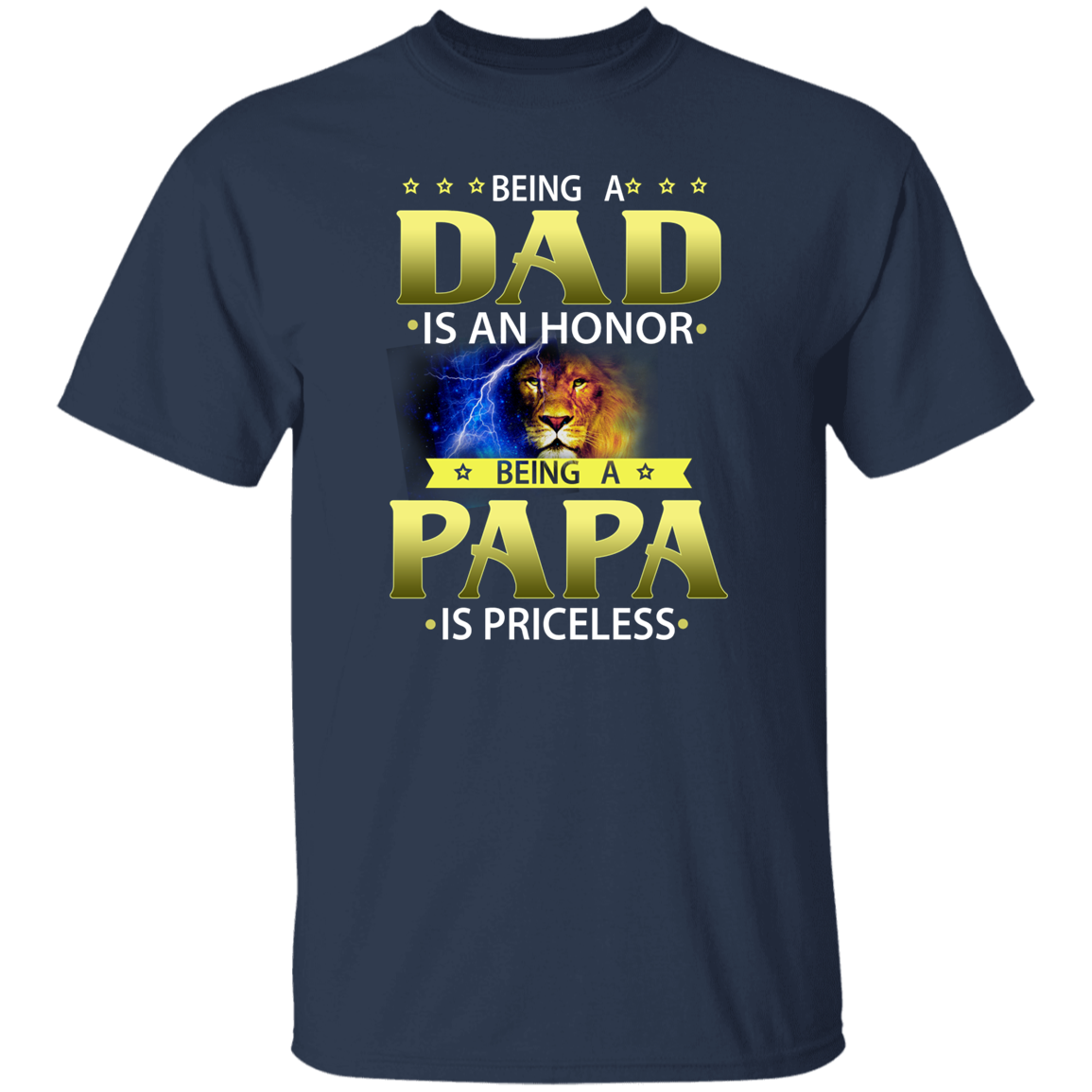 A Fathers Day T-Shirt ( Being A Dad is an Honor Being Papa is Priceless)