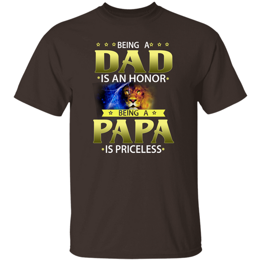 A Fathers Day T-Shirt ( Being A Dad is an Honor Being Papa is Priceless)